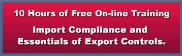 10 Hours of Free On-line Training. Import Compliance and Essentials of Export Controls.